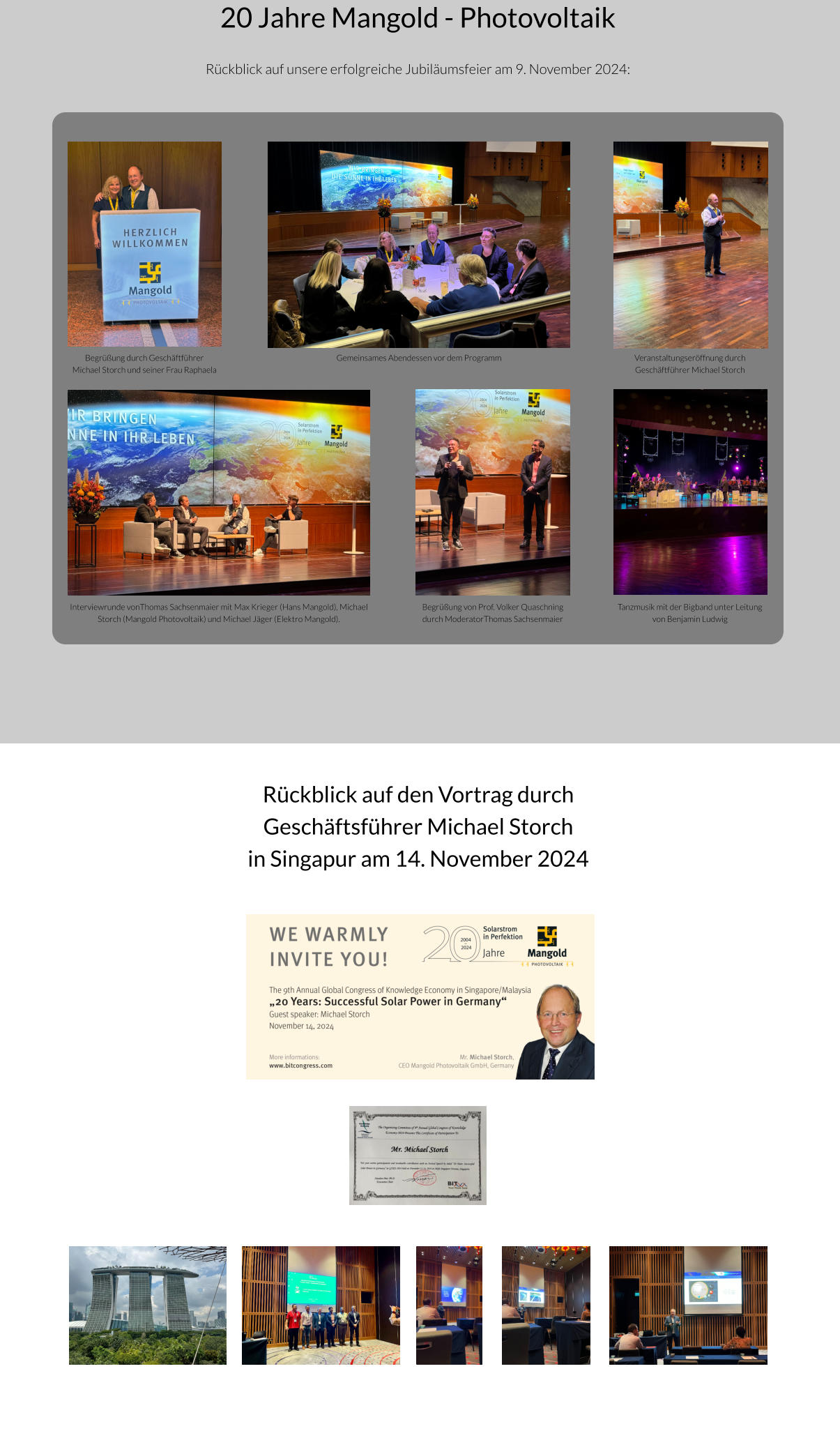 20 Jahre Mangold - Photovoltaik  Rückblick auf unsere erfolgreiche Jubiläumsfeier am 9. November 2024:            , Begrüßung durch Geschäftführer Michael Storch und seiner Frau Raphaela Gemeinsames Abendessen vor dem Programm Veranstaltungseröffnung durch Geschäftführer Michael Storch  Interviewrunde vonThomas Sachsenmaier mit Max Krieger (Hans Mangold), Michael Storch (Mangold Photovoltaik) und Michael Jäger (Elektro Mangold).  Begrüßung von Prof. Volker Quaschning durch ModeratorThomas Sachsenmaier Tanzmusik mit der Bigband unter Leitung von Benjamin Ludwig Rückblick auf den Vortrag durch Geschäftsführer Michael Storch in Singapur am 14. November 2024